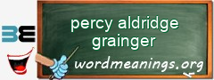 WordMeaning blackboard for percy aldridge grainger